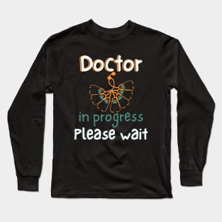 Doctor In Progress Please Wait Long Sleeve T-Shirt